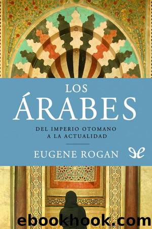 Los Ã¡rabes by Eugene L. Rogan