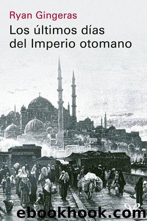 Los Ãºltimos dÃ­as del Imperio otomano, 1918-1922 by Ryan Gingeras