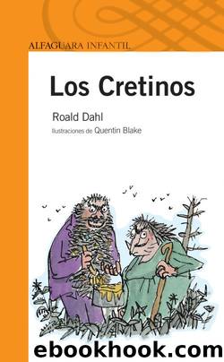 Los Cretinos by Roald Dahl Quentin Blake