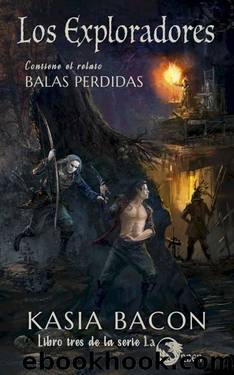 Los Exploradores: Libro 3 de La Orden: Contiene el relato Balas perdidas (Spanish Edition) by Kasia Bacon