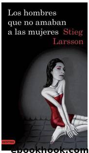 Los Hombres Que No Amaban A Las Mujeres by Stieg Larsson