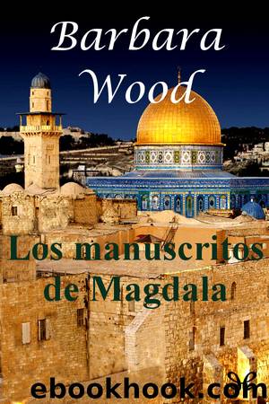 Los Manuscritos de Magdala by Barbara Wood