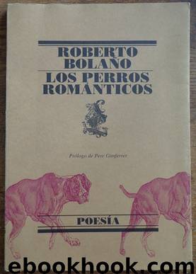 Los Perros Románticos by Roberto Bolaño