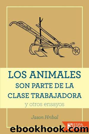 Los animales son parte de la clase trabajadora by Jason Hribal