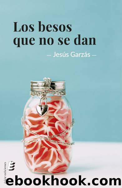 Los besos que no se dan by Jesús Garzás