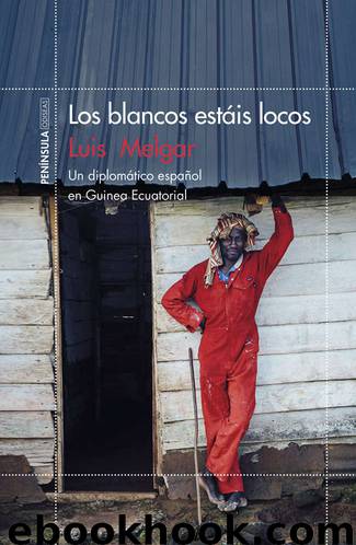 Los blancos estáis locos (Spanish Edition) by Luis Melgar