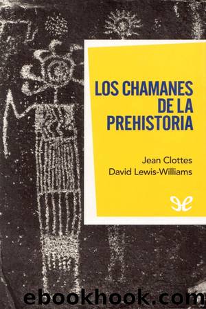 Los chamanes de la Prehistoria by Jean Clottes & David Lewis-Williams