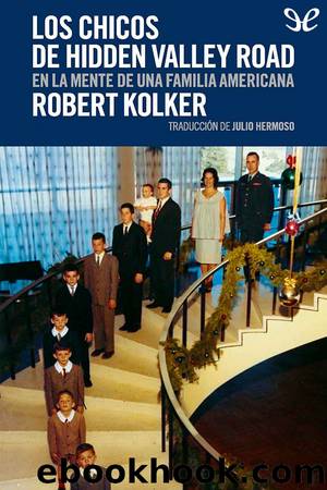 Los chicos de Hidden Valley Road: en la mente de una familia americana by Robert Kolker