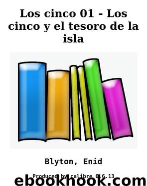 Los cinco 01 - Los cinco y el tesoro de la isla by Blyton Enid