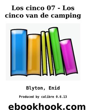 Los cinco 07 - Los cinco van de camping by Blyton Enid