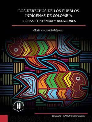 Los derechos de los pueblos indígenas de Colombia by Gloria Amparo Rodríguez