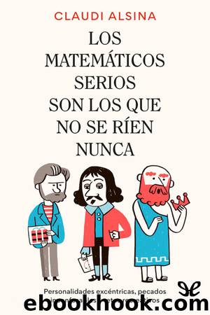 Los matemÃ¡ticos serios son los que no se rÃ­en nunca by Claudi Alsina