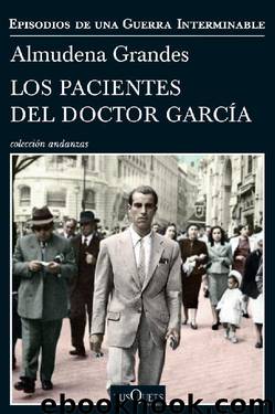 Los pacientes del doctor García: Episodios de una Guerra Interminable (Spanish Edition) by Almudena Grandes