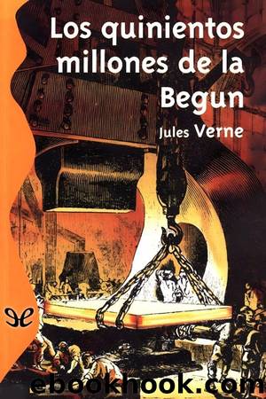 Los quinientos millones de la Begun by Jules Verne