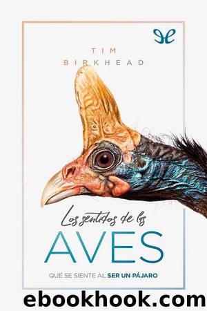 Los sentidos de las aves : quÃ© se siente al ser un pÃ¡jaro by Tim Birkhead