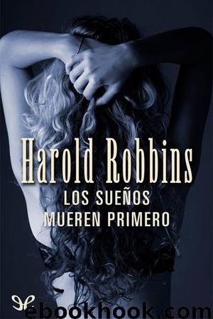 Los sueños mueren primero by Harold Robbins