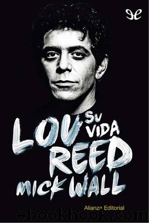 Lou Reed: su vida by Mick Wall