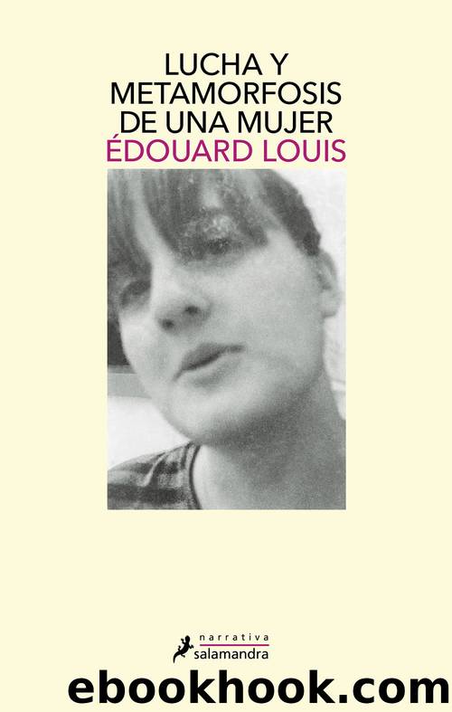 Lucha y metamorfosis de una mujer by Édouard Louis