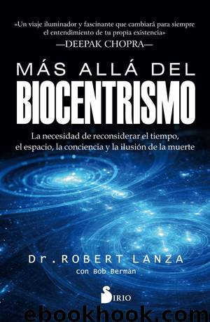 Más allá del Biocentrismo by Dr. Robert Lanza - Bob Berman