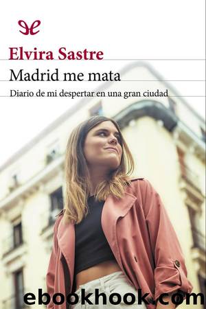 Madrid me mata by Elvira Sastre