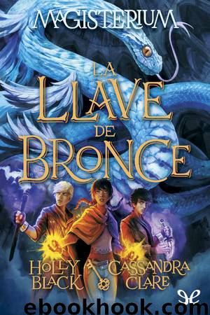 Magisterium. La llave de bronce by Holly Black & Cassandra Clare