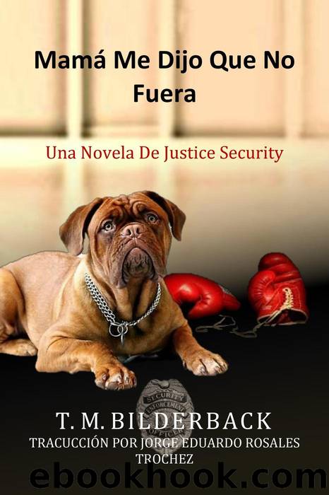 MamÃ¡ Me Dijo Que No Fuera--Una Novela De Justice Security by T. M. Bilderback