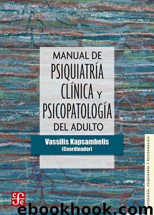 Manual de psiquiatría clínica y psicopatología del adulto (Psicologia, Psiquiatria y Psicoanalisis) by Vassilis Kapsambelis