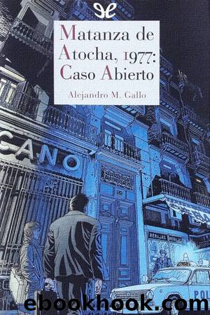 Matanza de Atocha, 1977: Caso abierto by Alejandro M. Gallo