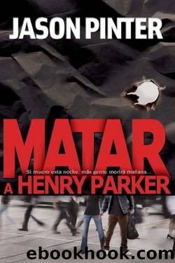 Matar a Henry Parker by Jason Pinter