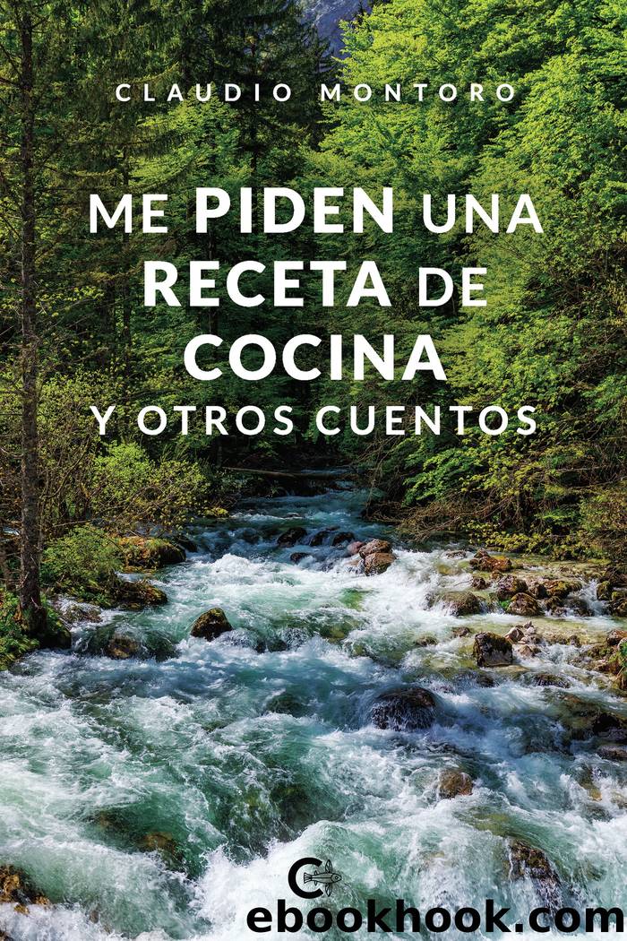 Me piden una receta de cocina y otros cuentos by Claudio Montoro