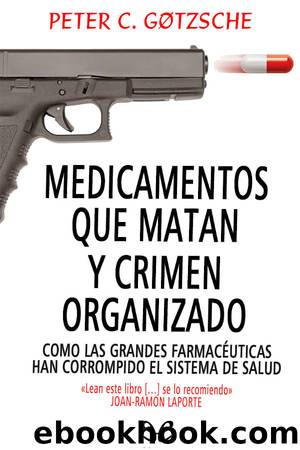 Medicamentos que matan y crimen organizado by Peter C. Gøtzsche