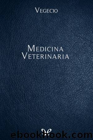 Medicina Veterinaria by Vegecio