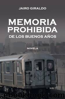 Memoria Prohibida De Los Buenos AÃ±os by Jairo Giraldo