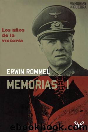 Memorias I: Los aÃ±os de la victoria by Erwin Rommel