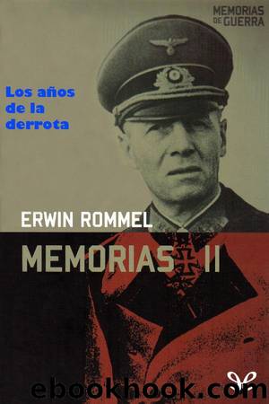 Memorias II: Los aÃ±os de la derrota by Erwin Rommel