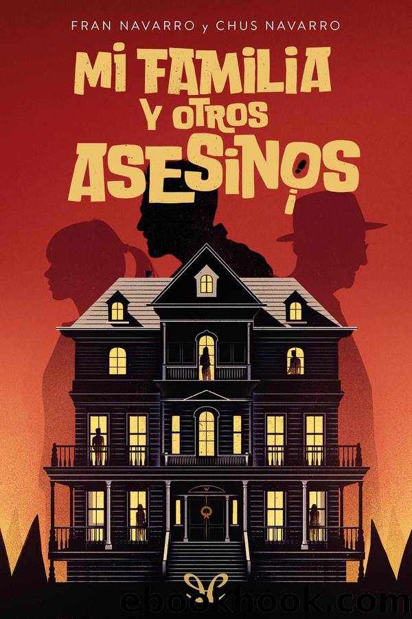 Mi familia y otros asesinos by Fran Navarro & Chus Navarro