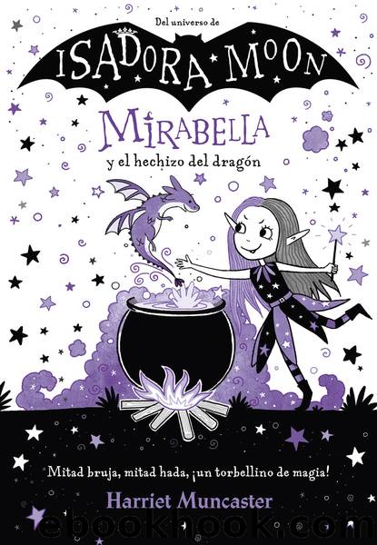 Mirabella 1--Mirabella y el hechizo del dragÃ³n by Harriet Muncaster