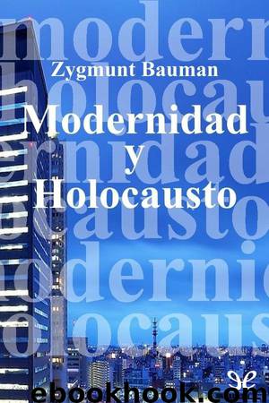 Modernidad y Holocausto by Zygmunt Bauman