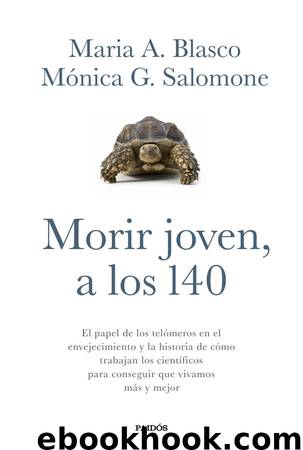 Morir joven, a los 140 by María A. Blasco & Mónica G. Salomone