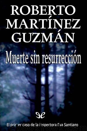 Muerte sin resurrección by Roberto Martínez Guzmán