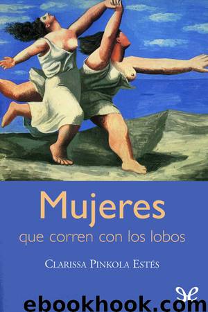 Mujeres que corren con los lobos by Clarissa Pinkola Estés