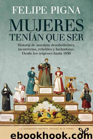 Mujeres tenían que ser by Felipe Pigna