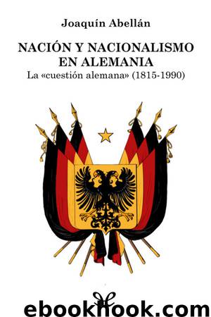 Nación y nacionalismo en Alemania by Joaquín Abellán