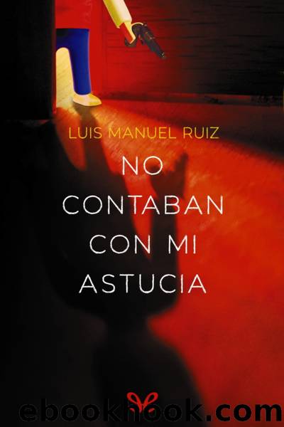 No contaban con mi astucia by Luis Manuel Ruiz