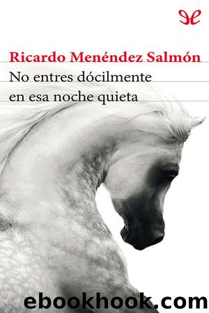 No entres dÃ³cilmente en esa noche quieta by Ricardo Menéndez Salmón