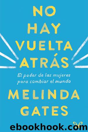 No hay vuelta atrÃ¡s: El poder de las mujeres para cambiar el mundo by Melinda Gates