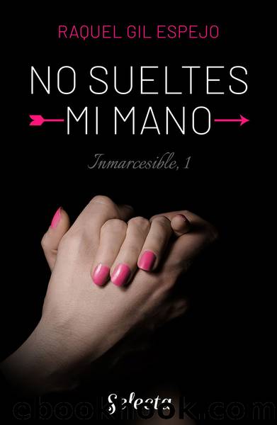 No sueltes mi mano by Raquel Gil Espejo