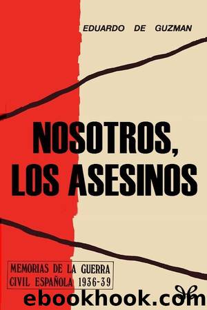 Nosotros, los asesinos by Eduardo de Guzmán