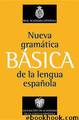 Nueva gramática básica de la lengua española by Real Academia Española