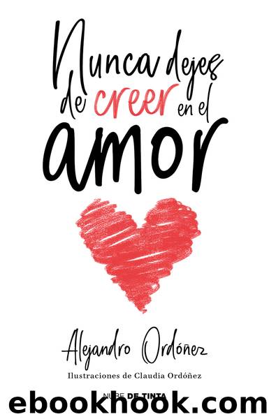 Nunca dejes de creer en el amor by Alejandro Ordóñez